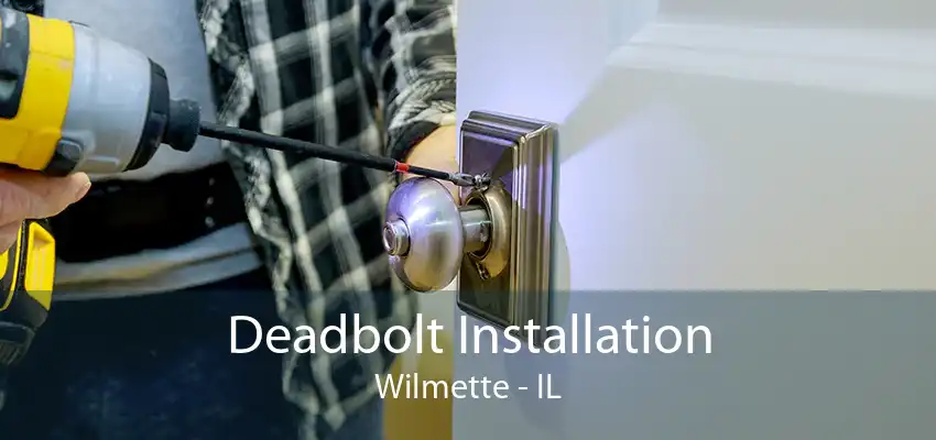 Deadbolt Installation Wilmette - IL